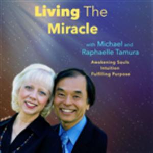 Living The Miracle by Michael and Raphaelle Tamura