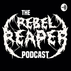 The Rebel Reaper Podcast