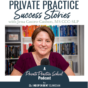 Private Practice Success Stories by Jena Castro-Casbon