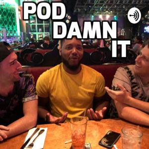 Pod Damn It