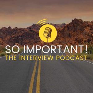 So Important: The Interview Podcast!