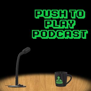 Push To Play Podcast