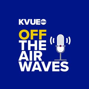 KVUE - Off the Airwaves Podcast