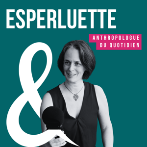 Esperluette - Anthopologue du quotidien