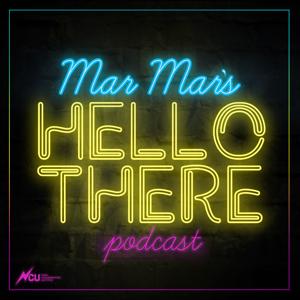 Mar Mar's Hello There Podcast