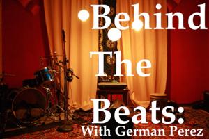 Behind The Beats:  With German Perez