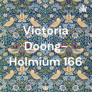 Victoria Doong- Holmium 166