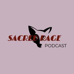 Sacred Rage Podcast