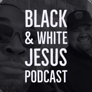 Black & White Jesus Podcast🔥