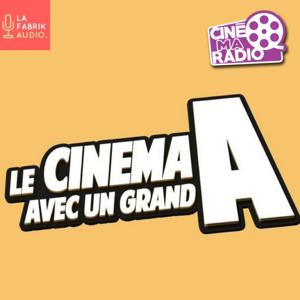 LE CINÉMA AVEC UN GRAND A | CinéMaRadio by FLOMOUN