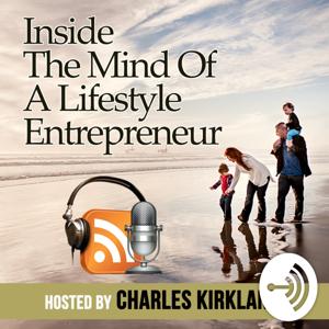 Inside The Mind Of An Entrepreneur With Charles Kirkland