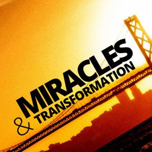 Miracles and Transformation