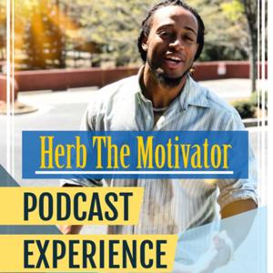 Herb The Motivator Podcast Experience