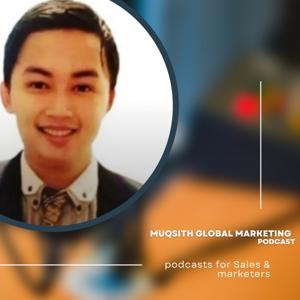 Muqsith Global Marketing Podcast