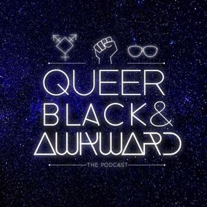 Queer Black & Awkward Podcast
