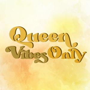 Queen Vibes Only