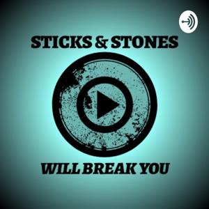 Sticks And Stones Will Break You