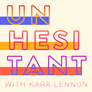 UNHESITANT with Kara Lennon