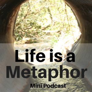 Life is a Metaphor Podcast