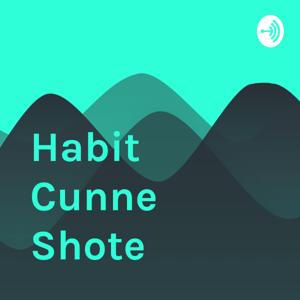 Habit Cunne Shote