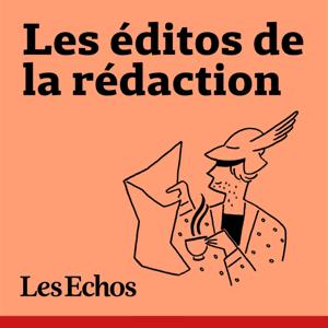 Les éditos de la rédaction by Les Echos