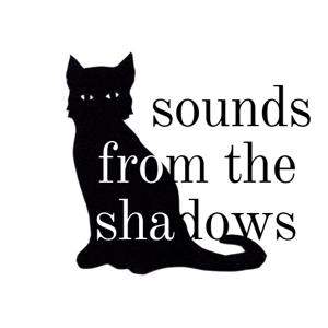 Sounds from the Shadows