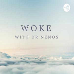 Woke with Dr Nenos
