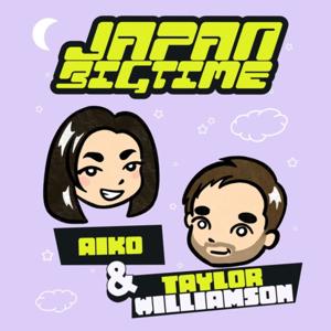 Japan Big Time! With Aiko & Taylor Williamson
