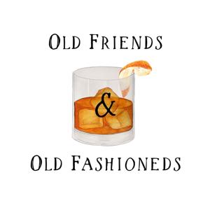 Old Friends & Old Fashioneds