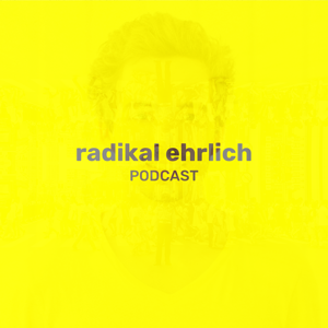 Radikal Ehrlich Podcast