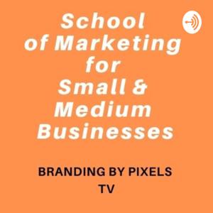 School of Marketing for Small & Medium Businesses by Branding by Pixels