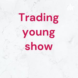 Trading young show