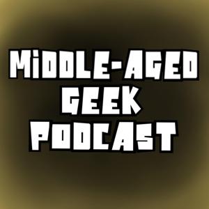 Middle Aged Geek Podcast.