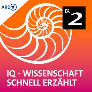 IQ - Wissenschaft schnell erzählt by Bayerischer Rundfunk