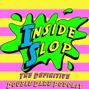 Inside Slop: The Definitive Double Dare Podcast