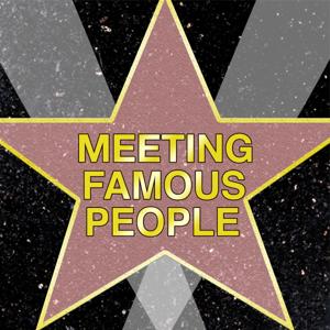 Meeting Famous People