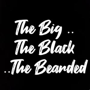 The Big The Black The Bearded