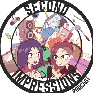 Second Impressions Podcast