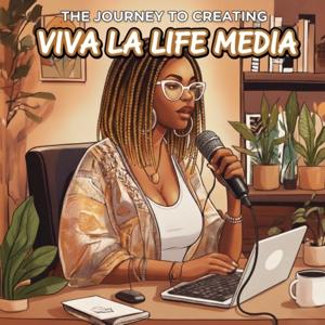 The Journey To Creating Viva La Life Media