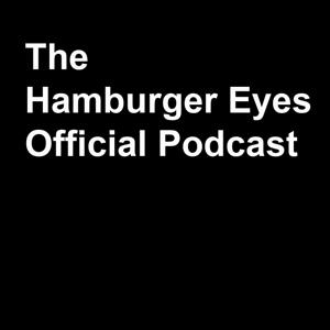 THE HAMBURGER EYES PODCAST