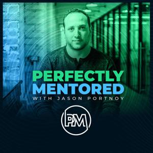 Perfectly Mentored with Jason Portnoy