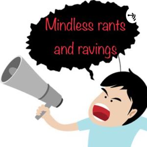 Mindless rants and ravings