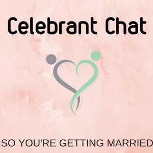 Celebrant Chat - So You're Getting Married