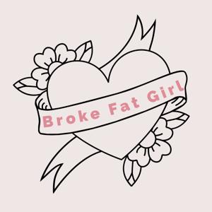 Broke Fat Girl