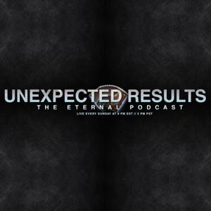 Unexpected Results: THE Eternal Podcast