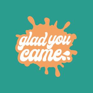Glad You Came