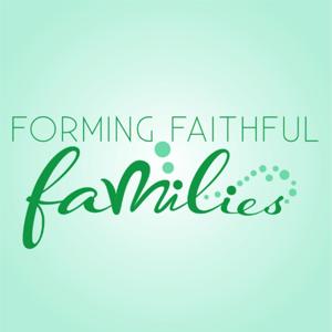 Forming Faithful Families