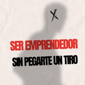 Ser emprendedor sin pegarte un tiro.