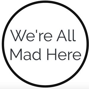 We're All Mad Here
