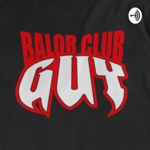 The Balor Club Guy's Podcast